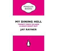 My Dining Hell: Twenty Ways To Have a Lousy Night Out by Jay Rayner (English) Pa