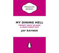 My Dining Hell: Twenty Ways To Have a Lousy Night Out (Penguin Specials)