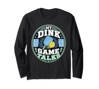 My Dink Game Talks Pickleball Long Sleeve T-Shirt