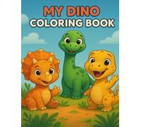 MY DINO COLORING BOOK: Fun and Cute Dinosaur Coloring Book for Kids Ages 3-10