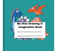 My Dino Drawing & imagination Book: A fun Dino doodle notebook for kids
