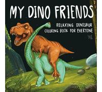My Dino Friends: Relaxing Dinosaur Coloring Book for Everyone (8.5" x 8.5")