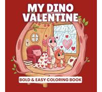 My Dino Valentine: Bold and Easy Valentine Dinosaur Coloring Pages for Relaxation