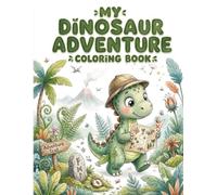 MY DINOSAUR ADVENTURE: COLORING BOOK (3-8) (DINO WORLD SERIES)