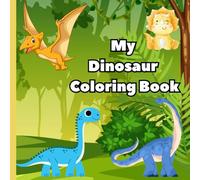 My Dinosaur Coloring Book: Dinosaur Coloring Pages for children 3 and up