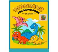My Dinosaur Coloring Book: You are Dino-MITE!