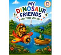 My Dinosaur Friends and Their Vehicles: A Cute Coloring Book for Kids Ages 3-5 with 50 Big and Easy Dinosaurs Driving Cars, Trucks, Planes and More (Little Dino Friends Coloring Books)