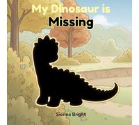 My Dinosaur is Missing (My Missing Friends)