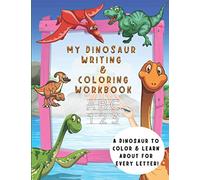My Dinosaur Writing & Coloring Workbook: Preschool and Kindergarten Pen Control, Line tracing, Letters, Numbers and much more for kids!