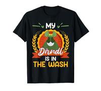 My Dirndl is in the Wash Bavarian Dirndl Shirt Women T-Shirt