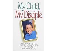 My Disciple, My Child: A Practical, Torah-Based Guide to Effective Discipline in the Classroom