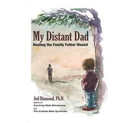 My Distant Dad: Healing the Family Father Wound