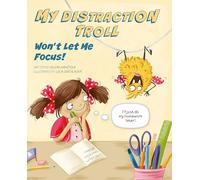 My Distraction Troll Won't Let Me Focus! (Keep Your Rascals Under Control, 2)