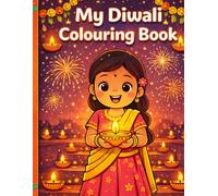 My Diwali Colouring Book: 25 Fun Hindu Festival Colouring Pages for Kids Ages 4-8 | Diyas, Rangoli, Elephants, Fireworks and More | A Perfect Diwali Gift for Children