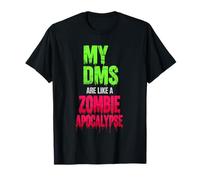 My DMS are Like a Zombie Apocalypse - Humorous Social Media T-Shirt