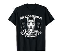 My Doberman Knows Everyone T-Shirt