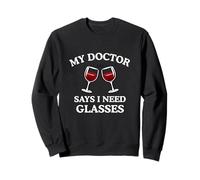 My Doctor Said I Need Glasses Funny Drinking Wine Mom Meme Sweatshirt