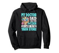 My Doctor Said I Need More Fiber Funny Pun Crochet Knitting Pullover Hoodie