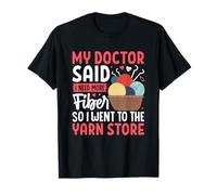 My Doctor Said I Need More Fiber Yarn Store T-Shirt