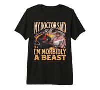 My Doctor Said I'm Morbidly A Beast Funny Meme Bootleg Premium T-Shirt