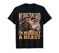 My Doctor Said I'm Morbidly A Beast Funny Meme Bootleg T-Shirt