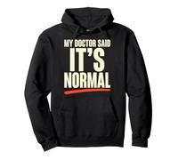 My Doctor Said Its Normal Funny Sarcastic Humor Quote Pullover Hoodie