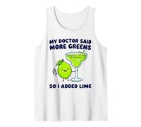 My Doctor Said More Greens So I Added Lime Margaritas Tank Top