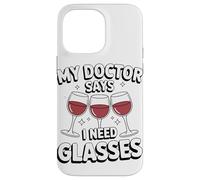 My Doctor Says I Need Glasses Humor Case for iPhone 14 Pro Max