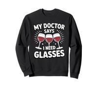 My Doctor Says I Need Glasses Humor Sweatshirt