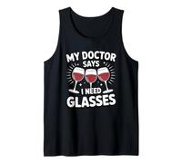 My Doctor Says I Need Glasses Humor Tank Top