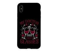 My Doctor Says I Need Glasses Wine Lovers Wine Related Case for iPhone XS Max