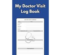 My Doctor Visit Log Book: 100 Page Large Print, Simple Journal to Record Doctor Info, Reason for Visit, Symptoms, Prescriptions, Next Appointment Time