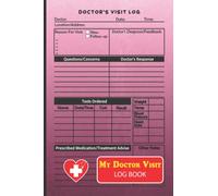 My Doctor Visit Log Book: Doctor Visits Tracker Journal, Medical Healthcare Notebook For Physician Appointments, To Keep Track Of All Your Health Information, Medical History, Prescription & Notes.