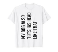My Dog Also Tilts His Head Like that Funny Dog Lover Retro Value Graphic T-Shirt