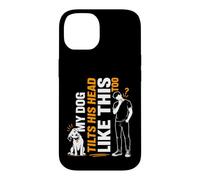 My Dog Also Tilts His Head Like That Funny Dog Owner Lover Case for iPhone 14
