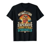 My Dog and I are Expensive Difficult to Train Opinionated Value Graphic T-Shirt
