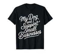 My Dog and I Support Small Businesses Pet Owner Hobby |- T-Shirt