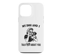 my dog and i talk about you German Shorthaired Pointer Case for iPhone 13 Pro Max