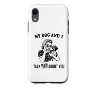 my dog and i talk about you German Shorthaired Pointer Case for iPhone XR