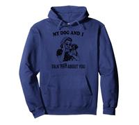 my dog and i talk about you German Shorthaired Pointer Pullover Hoodie