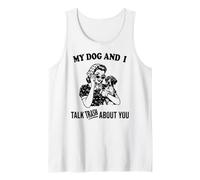 My Dog and i Talk About You German Shorthaired Pointer Tank Top