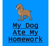 My Dog Ate My Homework: Cocker Spaniel Dog Kid's Journal, Daily Student Planner Academic Journal for Children