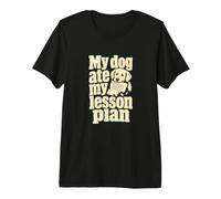 My Dog Ate My Lesson Plan Classroom Joke Premium T-Shirt