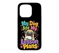My Dog Ate My Lesson Plans - Pug Teacher Case for iPhone 15 Pro