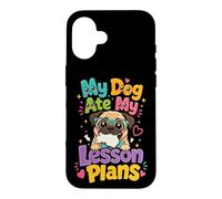My Dog Ate My Lesson Plans - Pug Teacher Case for iPhone 16
