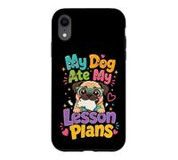 My Dog Ate My Lesson Plans - Pug Teacher Case for iPhone XR