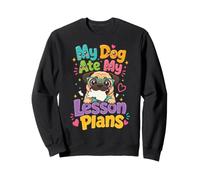My Dog Ate My Lesson Plans - Pug Teacher Sweatshirt