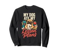 My Dog Ate My Lesson Plans - Pug Teacher Sweatshirt