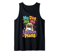 My Dog Ate My Lesson Plans - Pug Teacher Tank Top