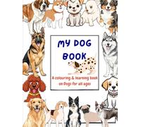 My Dog Book: A Colouring & Learning Book on Dogs for all ages